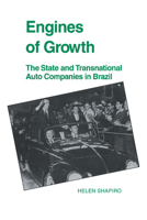 Engines of Growth: The State and Transnational Auto Companies in Brazil 0521025001 Book Cover