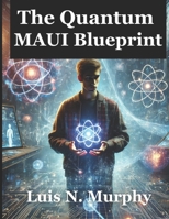 The Quantum Maui Blueprint: The Ultimate Guide to Quantum Computing and Cross-Platform Development B0F2T73617 Book Cover