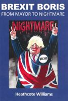 Brexit Boris: From Mayor to Nightmare 0995535205 Book Cover