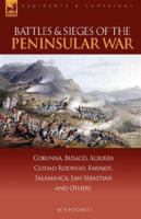 Battles & Sieges of the Peninsular War: Corunna, Busaco, Albuera, Ciudad Rodrigo, Badajos, Salamanca, San Sebastian & Others 1846773075 Book Cover