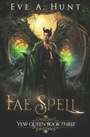 Fae Spell: Yew Queen Book Three B089M4352Y Book Cover