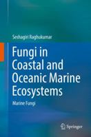 Fungi in Coastal and Oceanic Marine Ecosystems: Marine Fungi 3319543032 Book Cover