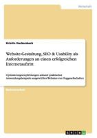 Website-Gestaltung, SEO & Usability als Anforderungen an einen erfolgreichen Internetauftritt: Optimierungsempfehlungen anhand praktischer Anwendungsbeispiele ausgew�hlter Websites von Fluggesellschaf 365671861X Book Cover