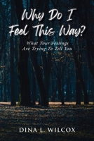 Why Do I Feel This Way?: What Your Feelings Are Trying to Tell You B0DQQYKPDD Book Cover