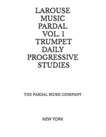Larouse Music Pardal Vol. 1: Trumpet Daily Progressive Studies: NEW YORK B0CSX91N7H Book Cover