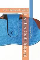 Leather Craft Tutorial: 2-1. Element Skills 1719902984 Book Cover
