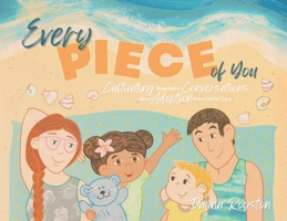 Every Piece of You: Cultivating Meaningful Conversations about Adoption from Foster Care B0FS4GM91P Book Cover