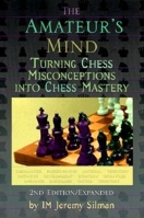 The Amateur's Mind: Turning Chess Misconceptions into Chess Mastery 1890085022 Book Cover