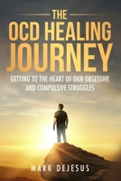 The OCD Healing Journey: Getting to the Heart of Our Obsessive and Compulsive Struggles B0BXMX81BS Book Cover