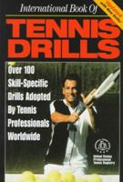 International Book of Tennis Drills; Over 100 Skill-Specific Drills 1572432837 Book Cover