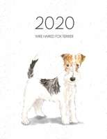 2020 Wire Haired Fox Terrier: Dated Weekly Planner With To Do Notes & Dog Quotes - Wire Haired Fox Terrier (Awesome Calendar Planners for Dog Owners) 170203285X Book Cover