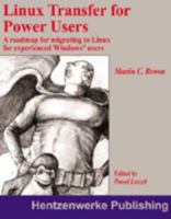 Linux Transfer for Windows Power Users: Getting Started with Linux for the Desktop 1930919425 Book Cover
