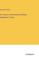 The Teares of the Beloued and Marie Magdalene's Teares 3382177102 Book Cover