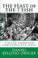 THE FEAST of THE 7 FISH: An ITALIAN-AMERICAN CHRISTMAS EVE FEAST 1481100394 Book Cover