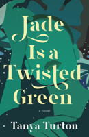 Jade Is a Twisted Green 1459748603 Book Cover