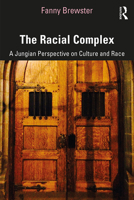 The Racial Complex: A Jungian Perspective on Culture and Race 0367177706 Book Cover