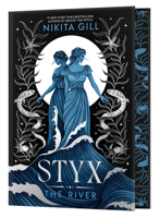 Styx (Deluxe Limited Edition): The River (Goddesses of the Underworld, 2)