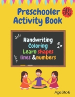 Preschooler Activity Book: All in one book for preparing your kid to school, with Lines & Letters Tracing, Shapes and Numbers, it's also a coloring book, age 3 to 6, B089LYH159 Book Cover