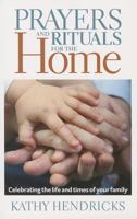 Prayers and Rituals for the Home: Celebrating the Life and Times of Your Family 1585959413 Book Cover