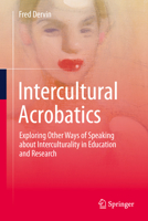 Intercultural Acrobatics: Exploring Other Ways of Speaking about Interculturality in Education and Research 9819573254 Book Cover