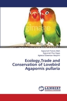 Ecology, Trade and Conservation of Lovebird Agapornis pullaria 3659638668 Book Cover