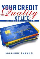 Your Credit Quality of Life: The Credit System 1544815026 Book Cover