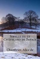 Sibylle Ou Le Ch�telard de Bevaix 1533310394 Book Cover