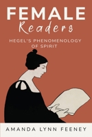 Female readers of Hegel's Phenomenology of Spirit 1835206611 Book Cover