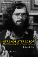 Strange Attractor: The Hallucinatory Life of Terence McKenna