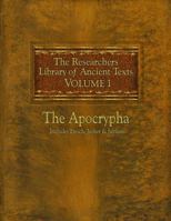 The Researchers Library of Ancient Texts: Volume One -- The Apocrypha Includes the Books of Enoch, Jasher, and Jubilees