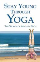 Stay Young Through Yoga: The Secrets of Avatara Yoga 9654942208 Book Cover