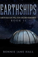 Earthships: Earth's Blue Sky, Will Our Children Remember? 1733294090 Book Cover