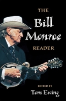 The Bill Monroe Reader (Music in American Life series (MAL)) 0252073991 Book Cover