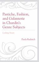 Pastiche, Fashion, and Galanterie in Chardin's Genre Subjects: Looking Smart 1644530554 Book Cover