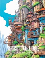 Secret Village: The Inspiring Journey: A Coloring Book of the Imagination Land B0CFZFDVWK Book Cover