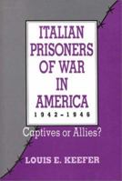 Italian Prisoners of War in America, 1942-1946: Captives or Allies? 027593845X Book Cover