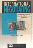 A Short Course in International Negotiating: Planning and Conducting International Commercial Negotiations (Short Course in International Trade) 1885073518 Book Cover