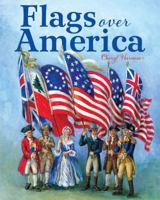 Flags Over America: A Star-Spangled Story 0807524700 Book Cover