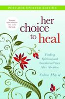 Her Choice to Heal: Finding Spiritual and Emotional Peace After Abortion 1564767345 Book Cover