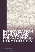 Improvisation in Music and Philosophical Hermeneutics 1350338052 Book Cover