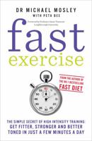 FastExercise: The Simple Secret of High-Intensity Training 1780721986 Book Cover