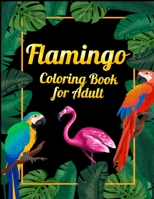 Flamingo Coloring Book for Adults: Best Adult Coloring Book with Fun, Easy, flower pattern and Relaxing Coloring Pages 1678673897 Book Cover