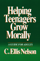 Helping Teenagers Grow Morally: A Guide for Adults 0664253059 Book Cover