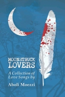 Moonstruck Lovers: A Collection of Love Songs B0C7JCW6JM Book Cover