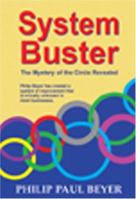 System Buster: The Mystery of the Circle Revealed 0976482207 Book Cover
