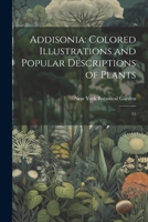 Addisonia: Colored Illustrations and Popular Descriptions of Plants: 11 102223045X Book Cover
