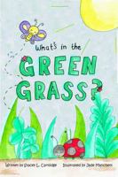 What’s in the Green Grass? 0986260703 Book Cover