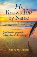 He Knows You by Name: God invites You into His Eternal Love Story! 1949297349 Book Cover