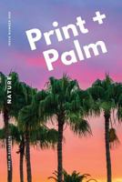 Print + Palm, Volume 1 1388519682 Book Cover