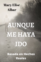 Aunque me haya ido (Spanish Edition) B0874JFMKV Book Cover